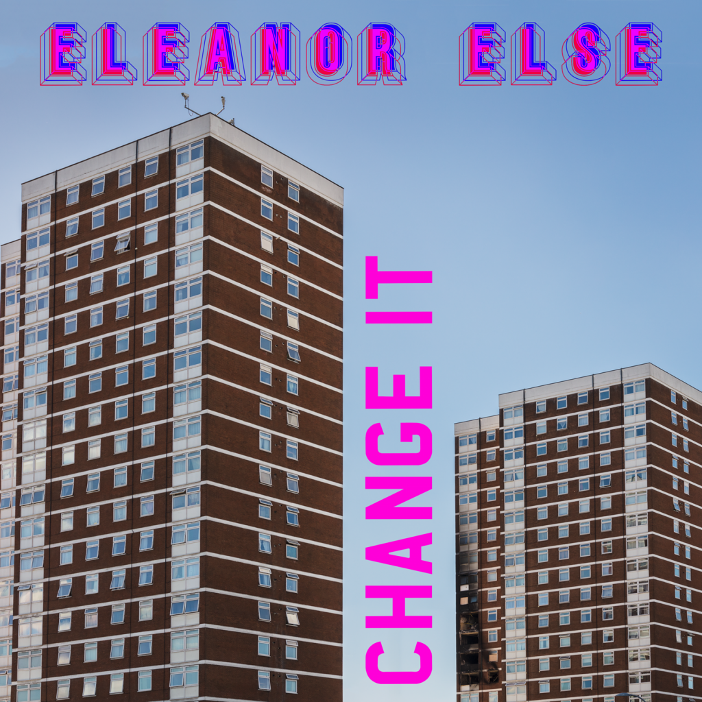 Cover of Change It by Eleanor Else showing tower blocks against a blue sky, one has fire damage.